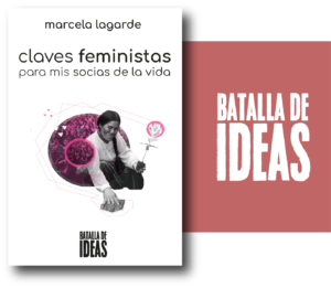 Lee más sobre el artículo Claves feministas para mis socias de la vida – Marcela Lagarde