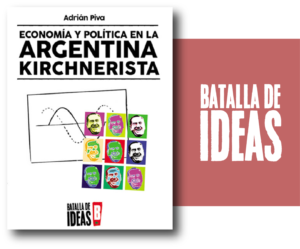 Lee más sobre el artículo Economía y política en la Argentina kirchnerista – Adrián Piva