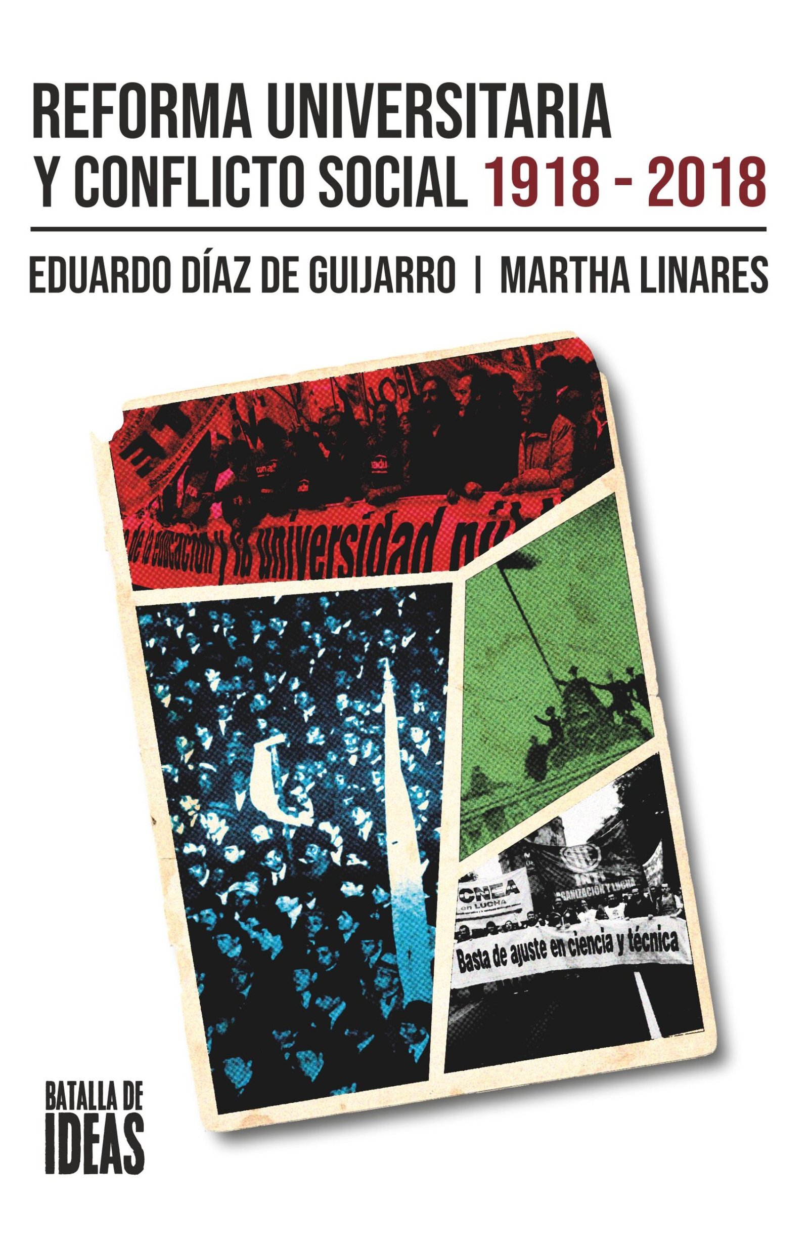 En este momento estás viendo Reforma Universitaria y conflicto social. 1918-2018 – Eduardo Díaz de Guijarro y Martha Linares