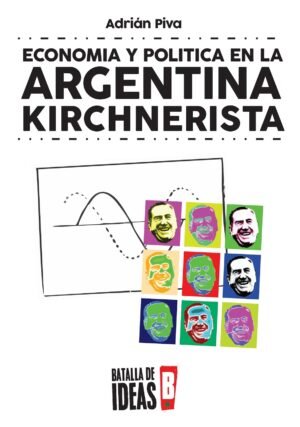 Economía y política en la Argentina kirchnerista