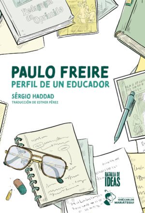 Paulo Freire. Perfil de un educador, de Sérgio Haddad, con traducción de Esther Pérez